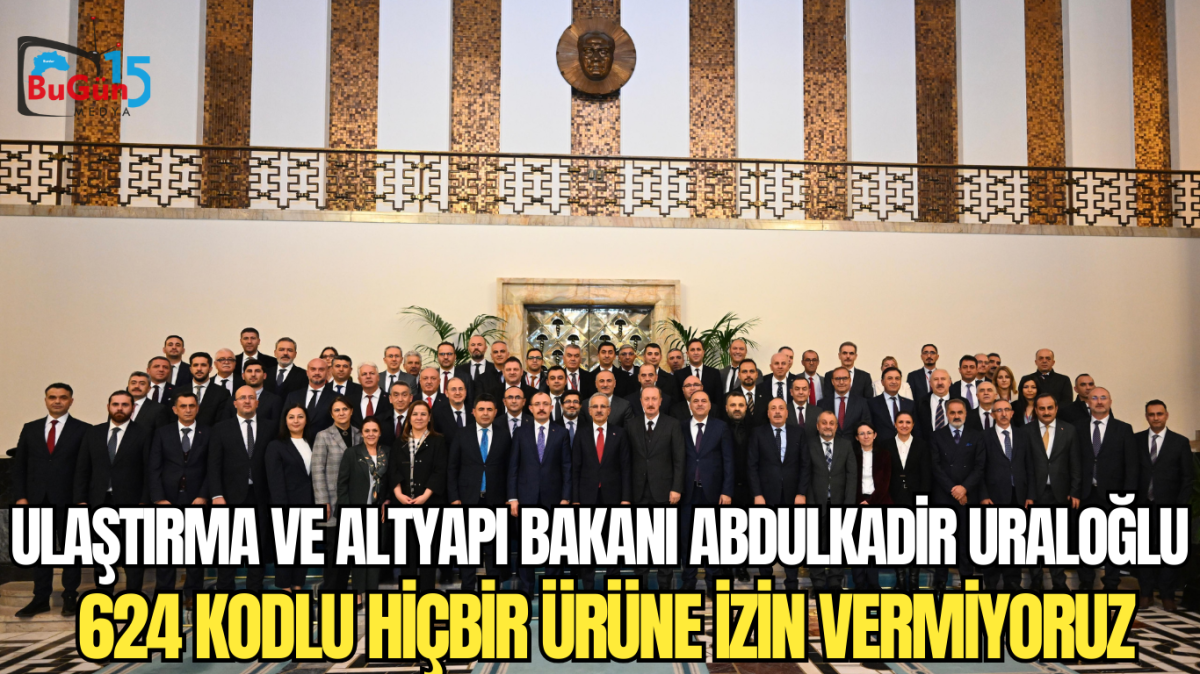 ''624 KODLU HİÇBİR ÜRÜNE İZİN VERMİYORUZ''