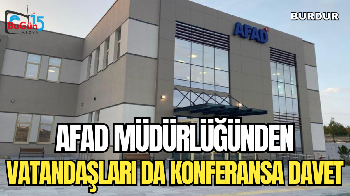 AFAD İL MÜDÜRLÜĞÜNDEN VATANDAŞLARI DA KONFERANSA DAVET