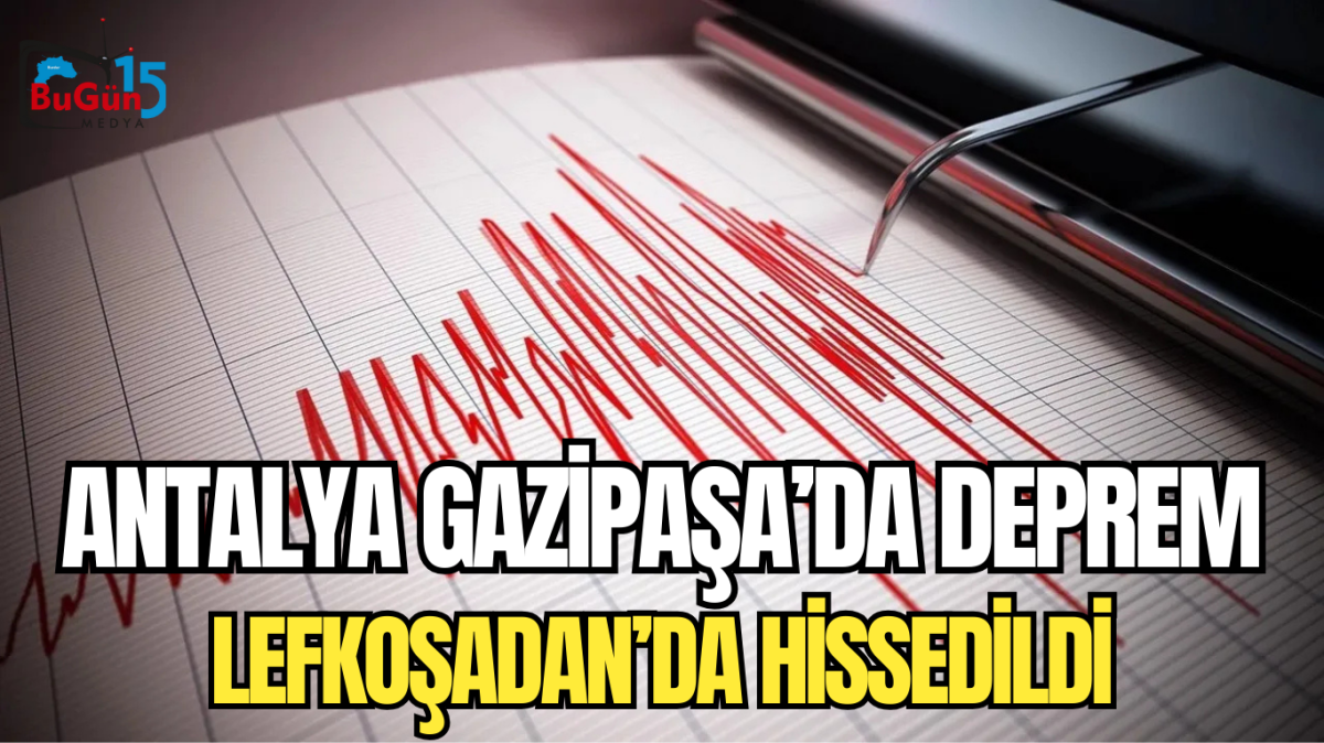 ANTALYA GAZİPAŞA’DA DEPREM