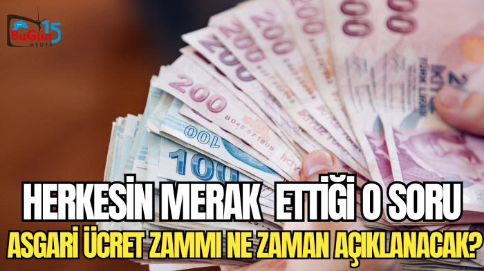 ASGARİ ÜCRET ZAMMI NE ZAMAN AÇIKLANACAK?