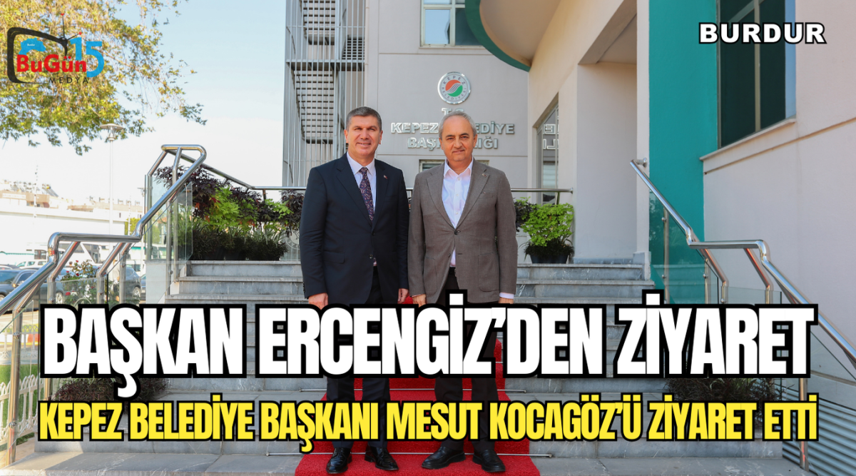 BAŞKAN ERCENGİZ’DEN ZİYARET KEPEZ BELEDİYE BAŞKANI MESUT KOCAGÖZ’Ü ZİYARET ETTİ