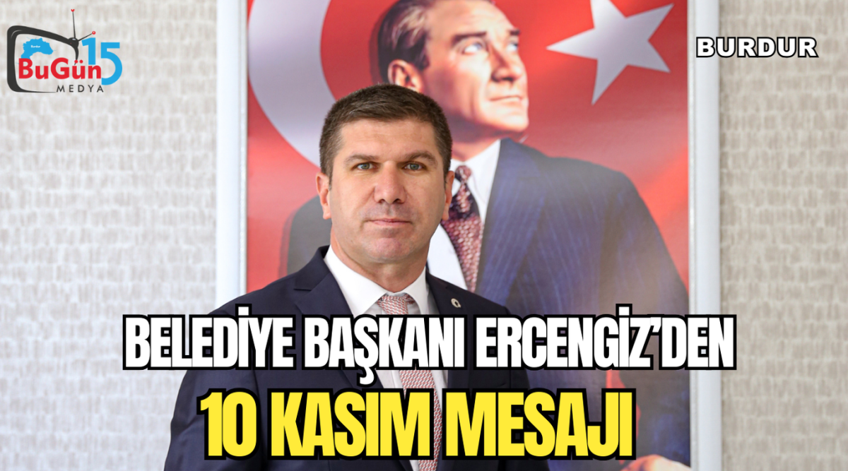 BELEDİYE BAŞKANI ERCENGİZ'DEN , 10 KASIM MESAJI 