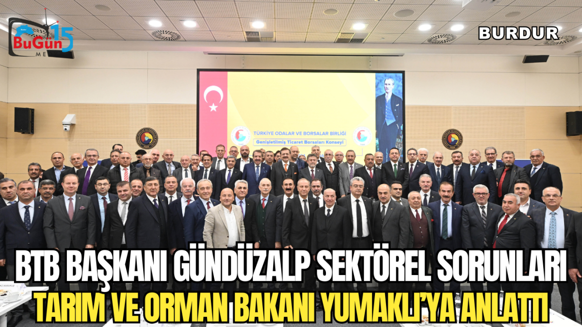 BTB Başkanı Gündüzalp sektörel sorunları Tarım ve Orman Bakanı Yumaklı’ya anlattı