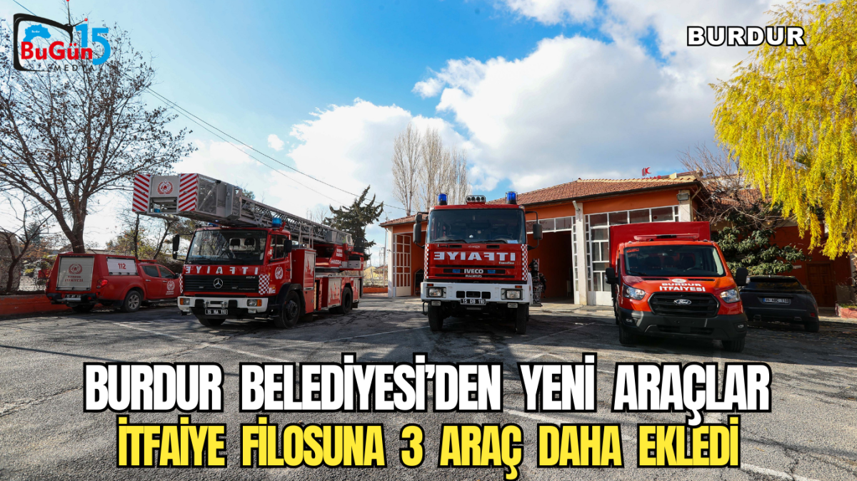 BURDUR  BELEDİYESİ’DEN  YENİ  ARAÇLAR  İTFAİYE  FİLOSUNA  3  ARAÇ  DAHA  EKLEDİ