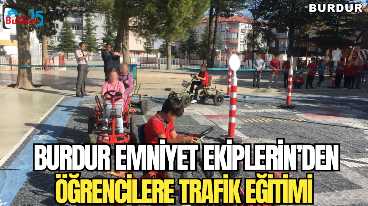 BURDUR EMNİYET EKİPLERİN'DEN , ÖĞRENCİLERE TRAFİK EĞTİMİ