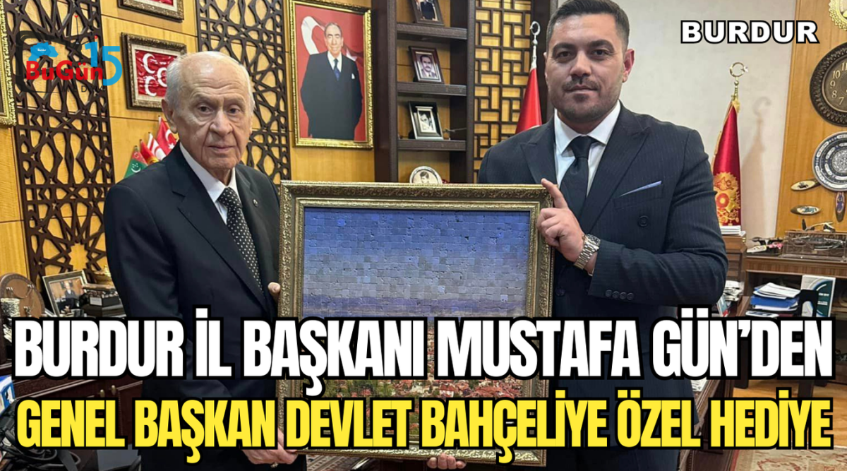 BURDUR İL BAŞKANI MUSTAFA GÜN'DEN GENEL BAŞKAN DEVLET BAHÇELİYE ÖZEL HEDİYE