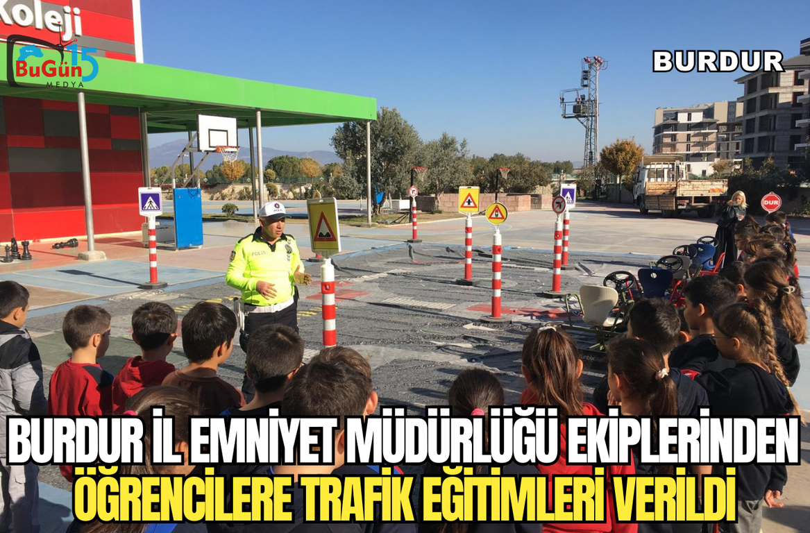 BURDUR İL EMNİYET MÜDÜRLÜĞÜ EKİPLERİNDEN ÖĞRENCİLERE TRAFİK EĞİTİMİ VERİLDİ