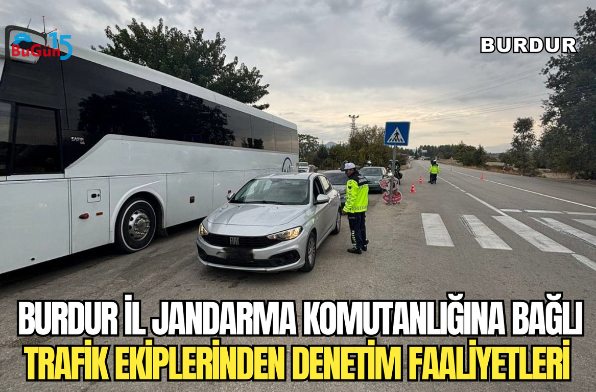 BURDUR İL JANDARMA KOMUTANLIĞINA BAĞLI  TRAFİK EKİPLERİNDEN DENETİM FAALİYETLERİ