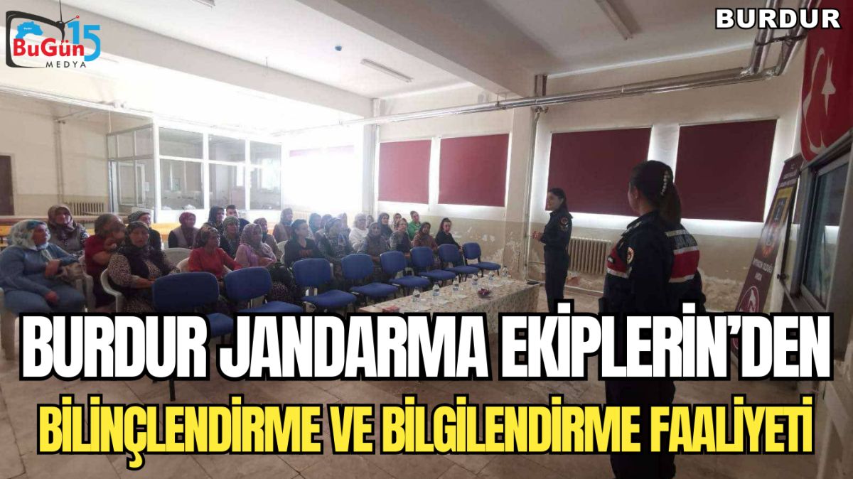 BURDUR JANDARMA EKİPLERİN’DEN ,  BİLİNÇLENDİRME VE BİLGİLENDİRME FAALİYETİ