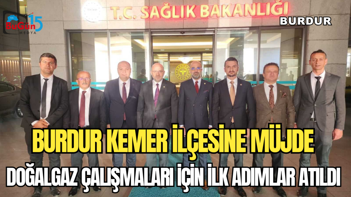 BURDUR KEMER İLÇESİNE MÜJDE , DOĞALGAZ ÇALIŞMALARI İN İLK ADIM ATILDI