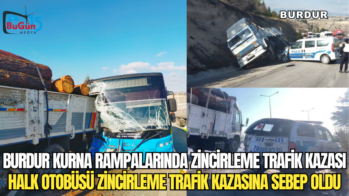 BURDUR KURNA RAMPALARINDA ZİNCİRLEME TRAFİK KAZASI HALK OTOBÜSÜ ZİNCİRLEME TRAFİK KAZASINA SEBEP OLDU