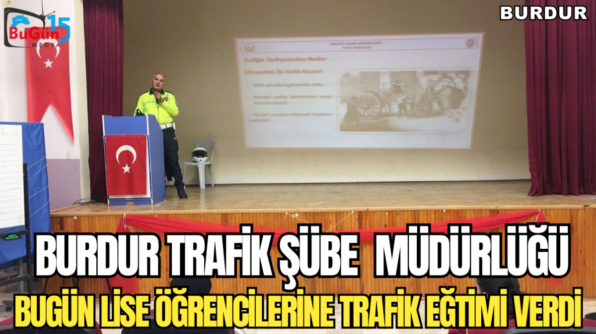 BURDUR TRAFİK ŞUBE MÜDÜRLÜĞÜ BUGÜN LİSE ÖĞRENCİLERİNE TRAFİK EĞTİMİ VERDİ