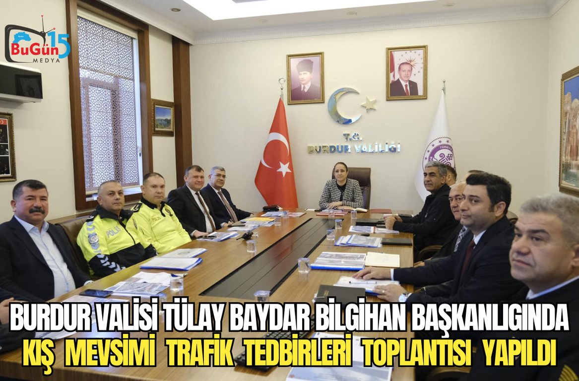 BURDUR VALİSİ TÜLAY BAYDAR BİLGİHAN BAŞKANLIĞINDA KIŞ MEVSİMİ TRAFİK TEDBİRLERİ TOPLANTISI YAPILDI