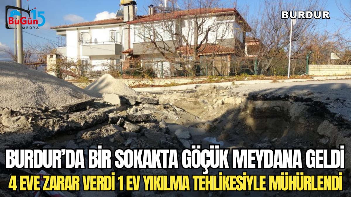 BURDUR’DA BİR SOKAKTA GÖÇÜK MEYDANA GELDİ 4 EVE ZARAR VERDİ 1 EV YIKILMA TEHLİKESİYLE MÜHÜRLENDİ