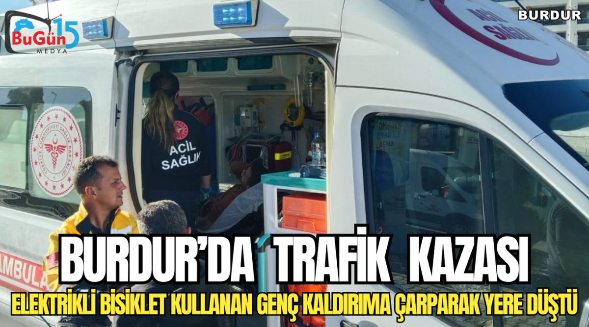 BURDUR’DA TRAFİK KAZASI ELEKTRİKLİ BİSİKLET KULLANAN GENÇ KALDIRIMA ÇARPARAK YERE DÜŞTÜ