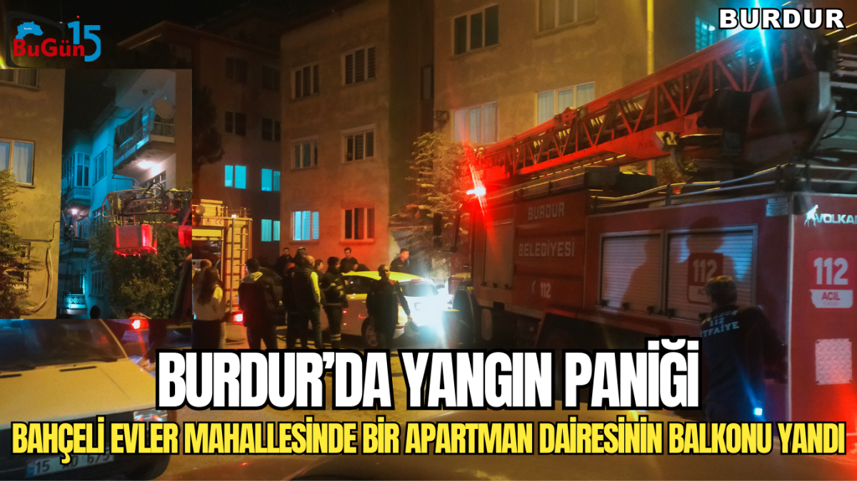 BURDUR'DA YANGIN PANİĞİ BAHÇELİ EVLER MAHALLESİNDE BİR APARTMAN DAİRESİNİN BALKONU YANDI