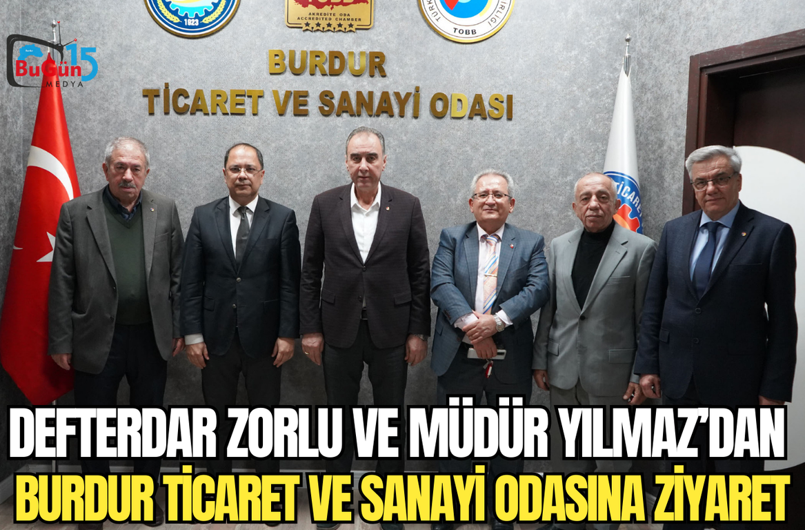 DEFTERDAR ZORLU VE MÜDÜR YILMAZ’DAN  BURDUR TİCARET VE SANAYİ ODASINA ZİYARET