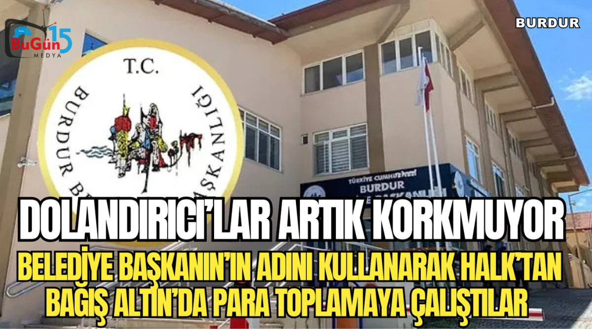 DOLANDIRICI’LAR ARTIK KORKMUYOR ,BELEDİYE BAŞKANIN’IN ADINI KULLANARAK HALK’TAN BAĞIŞ ALTIN’DA PARA TOPLAMAYA ÇALIŞTILAR 