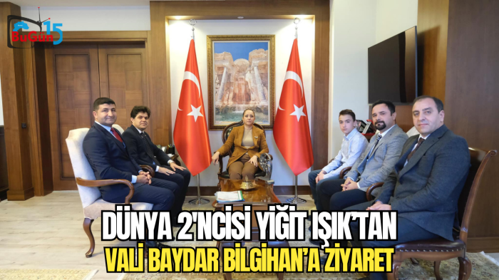 DÜNYA 2'NCİSİ YİĞİT IŞIK'TAN VALİ BAYDAR BİLGİHAN'A ZİYARET