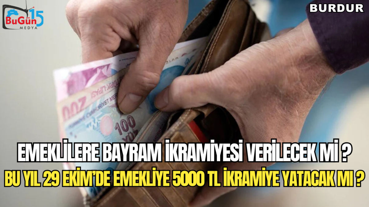 EMEKLİLERE BAYRAM İKRAMİYESİ VERİLECEK Mİ? BU YIL 29 EKİM'DE 5000 TL İKRAMİYE YATACAK MI?