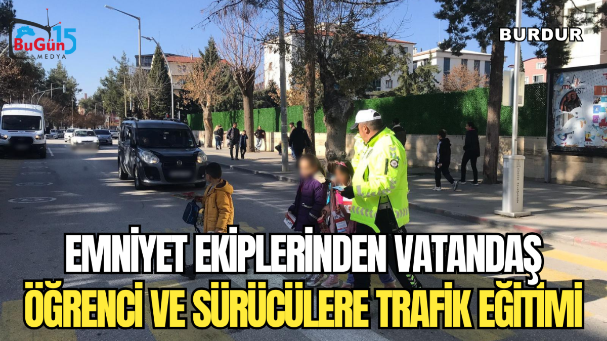 EMNİYET EKİPLERİNDEN VATANDAŞ, ÖĞRENCİ VE SÜRÜCÜLERE TRAFİK EĞİTİMİ