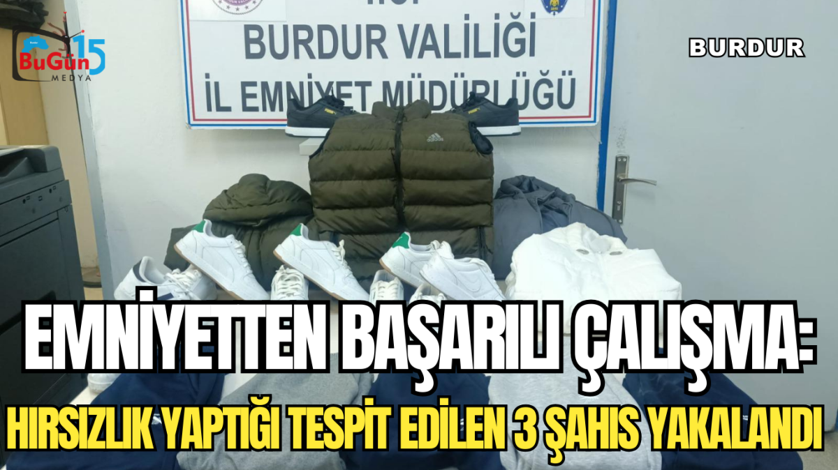 HIRSIZLIK YAPTIĞI TESPİT EDİLEN 3 ŞAHIS YAKALANDI 