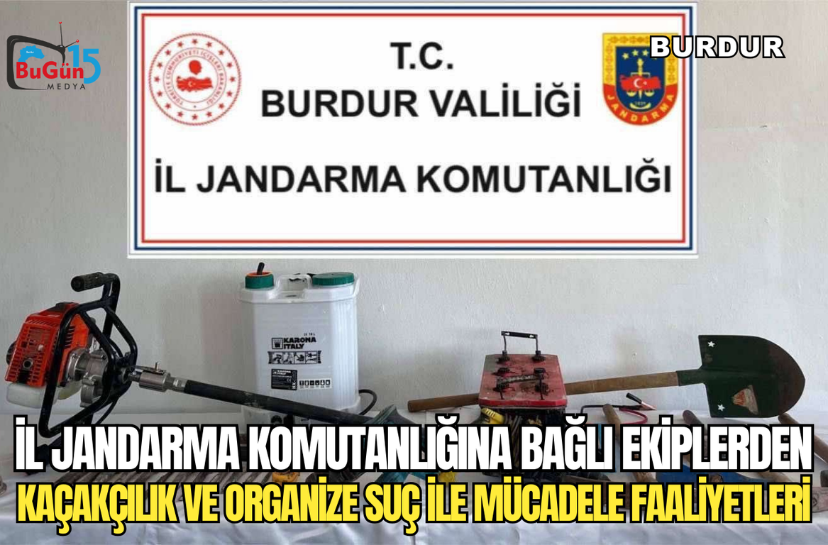 İL JANDARMA KOMUTANLIĞINA BAĞLI EKİPLERDEN KAÇAKÇILIK VE ORGANİZE SUÇ İLE MÜCADELE FAALİYETLERİ