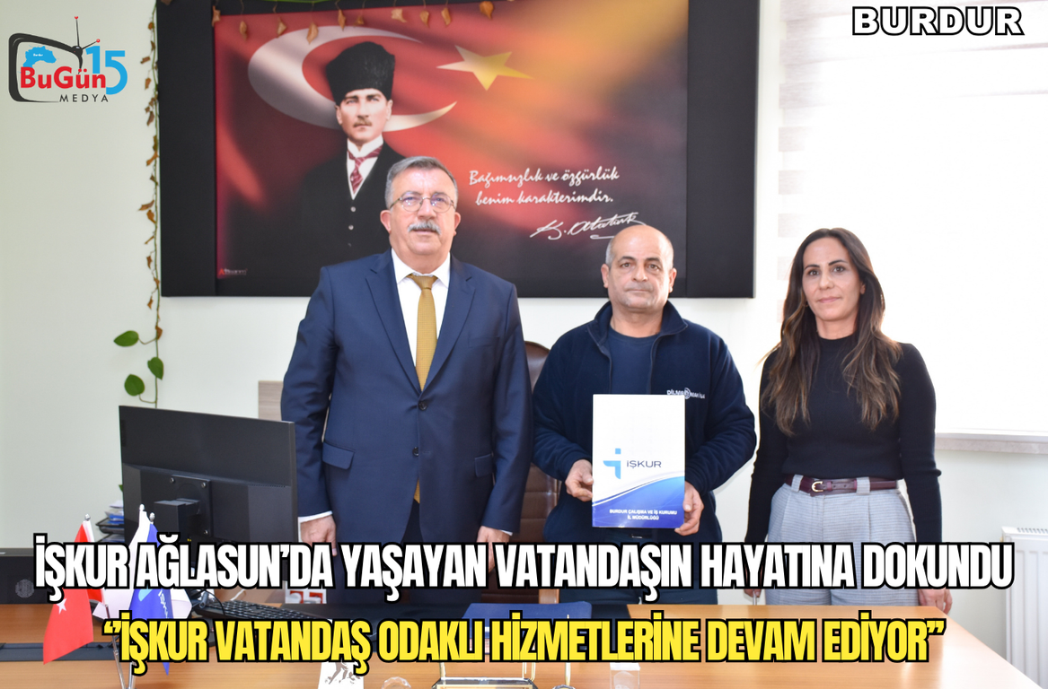 İŞKUR AĞLASUN'DA YAŞAYAN  VATANDAŞIN HAYATINA DOKUNDU ''İŞKUR VATANDAŞ ODAKLI HİZMETLERİNE DEVAM EDİYOR ''