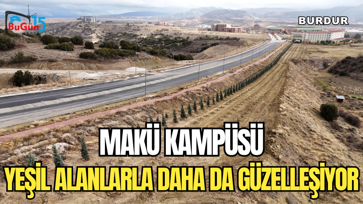  MAKÜ KAMPÜSÜ, YEŞİL ALANLARLA DAHA DA GÜZELLEŞİYOR