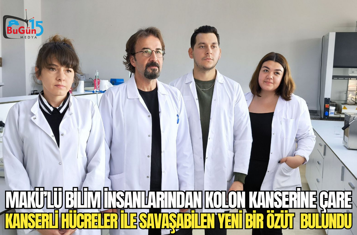 MAKÜ’LÜ BİLİM İNSANLARINDAN KOLON KANSERİNE ÇARE KANSERLİ HÜCRELER İLE SAVAŞABİLEN YENİ BİR ÖZÜT  BULUNDU