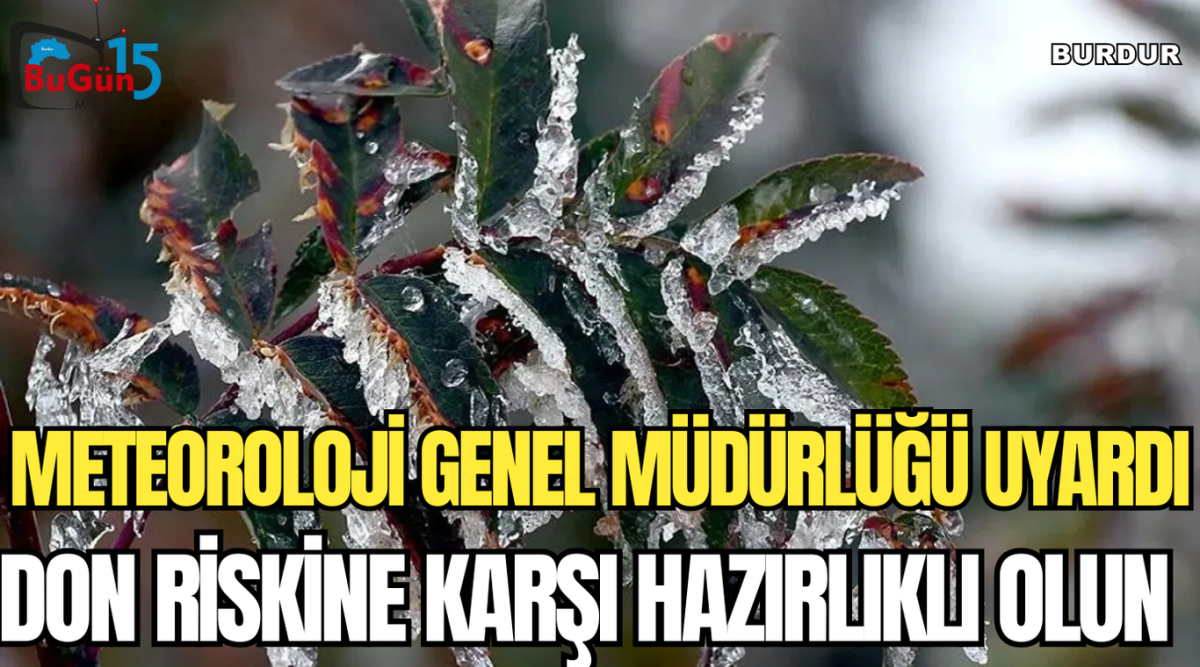 METEOROLOJİ GENEL MÜDÜRLÜĞÜ UYARDI DON RİSKİNE KARŞI HAZIRLIKLI OLUN  