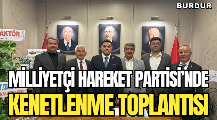 MİLEYETÇİ HAREKET PARTİSİ'NDE , KENETLENME TOPLANTISI 