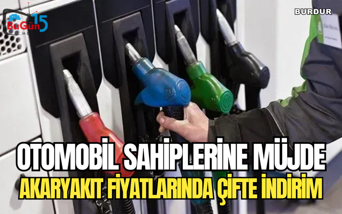 OTOMOBİL SAHİPLERİNE MÜJDE AKARYAKIT FİYATLARINDA ÇİFTE İNDİRİM