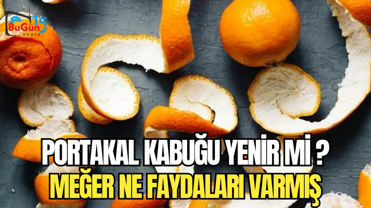 PORTAKAL KABUĞU YENİR Mİ ? MEĞER NE FAYDALARI VARMIŞ 