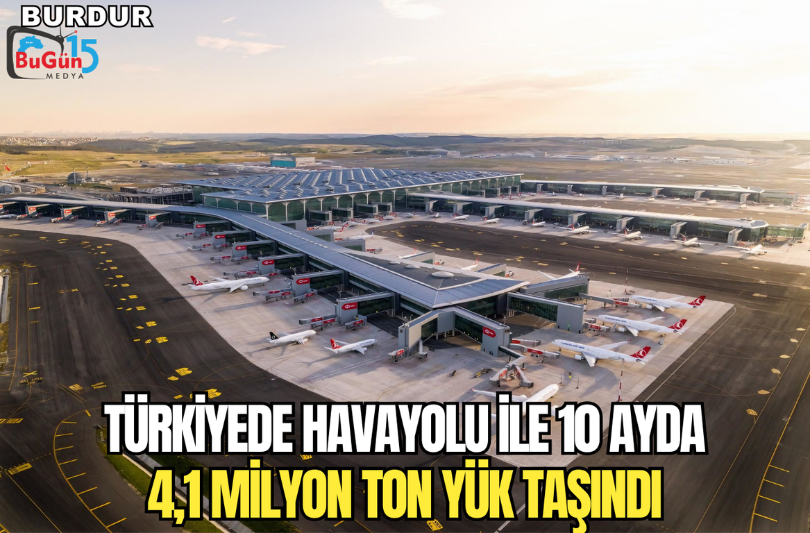 TÜRKİYEDE HAVAYOLU İLE 10 AYDA , 4,1 MİLYON YÜK TAŞINDI