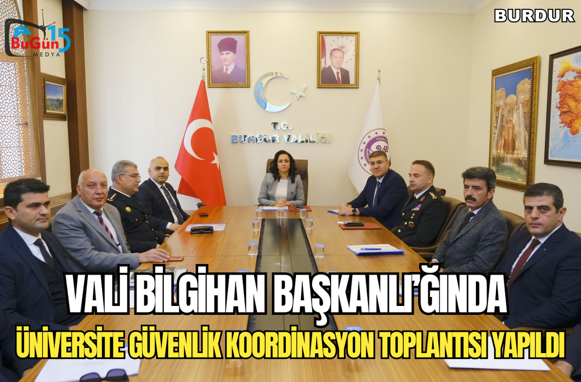 VALİ BİLGİHAN BAŞKANLI’ĞINDA  , ÜNİVERSİTE GÜVENLİK KOORDİNASYON TOPLANTISI YAPILDI