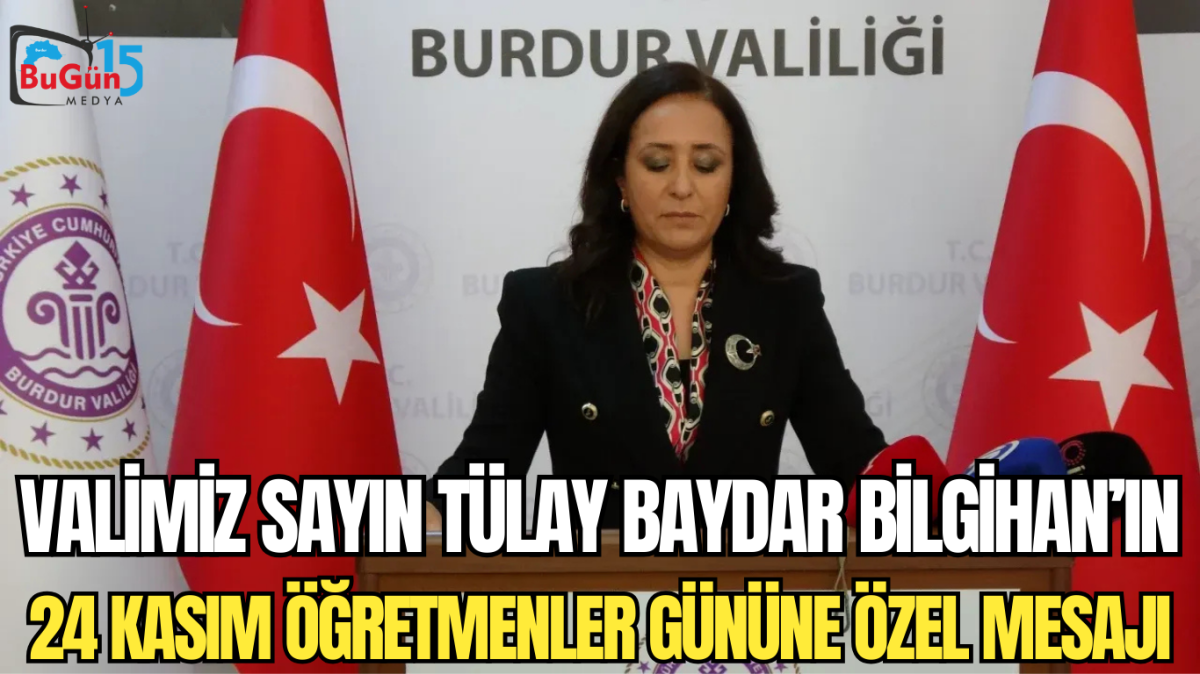 VALİMİZ SAYIN TÜLAY BAYDAR BİLGİHAN’IN 24 KASIM ÖĞRETMENLER GÜNÜNE ÖZEL MESAJI